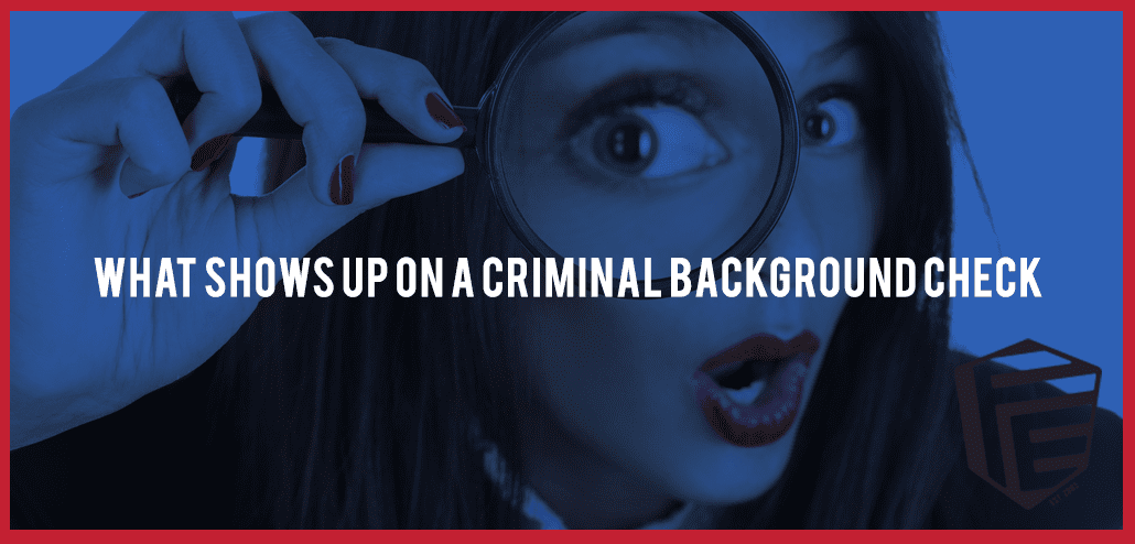 What Shows Up on a Criminal Background Check?