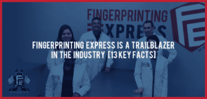 fingerprinting express is a trailblazer in the industry