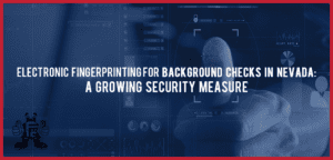 electronic fingerprinting for background checks in NV