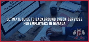 ultimate guide to background check services in NV
